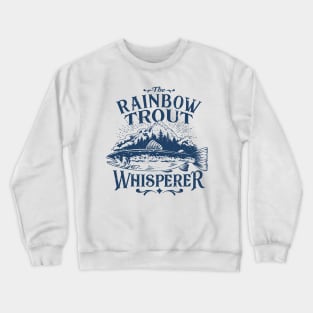 Rainbow Trout Whisperer Fly Fishing Art Funny Crewneck Sweatshirt